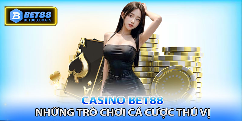 Các tựa game thú vị thu hút khách tại Casino Bet88