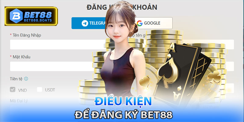 Những điều kiện cần thiết để đăng ký tài khoản Bet88