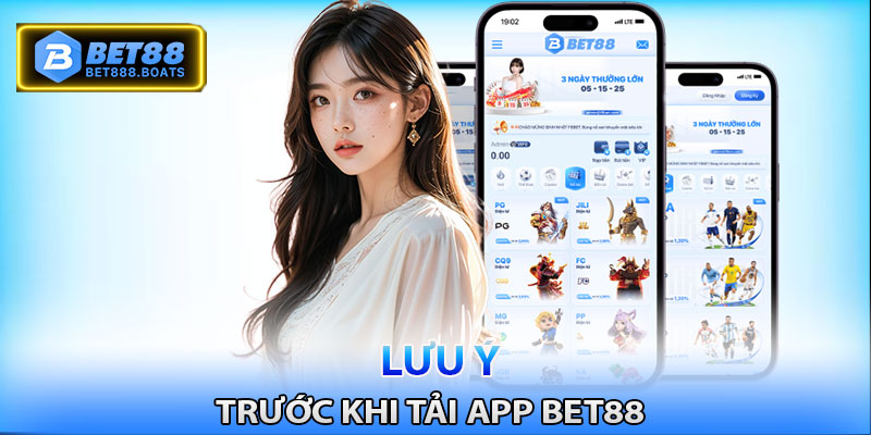 Lưu ý quan trọng trước khi tải app Bet88 về điện thoại