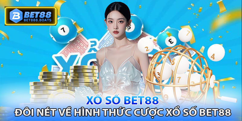 Đôi nét về hình thức cược xổ số Bet88