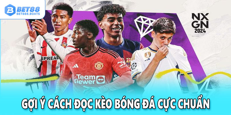 Gợi ý cách đọc kèo bóng đá cực chuẩn và chi tiết