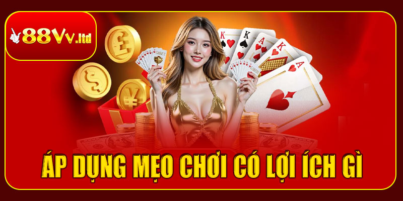 Áp dụng mẹo chơi poker có lợi ích gì